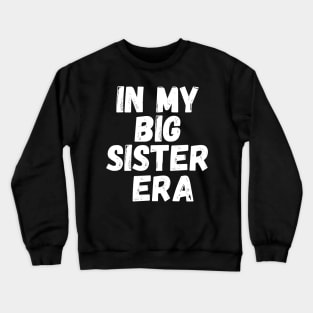 In My Big Sister Era Crewneck Sweatshirt